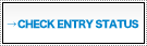 CHECK ENTRY STATUS