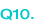 Q10.