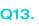 Q13.