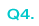 Q4.