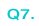 Q7.