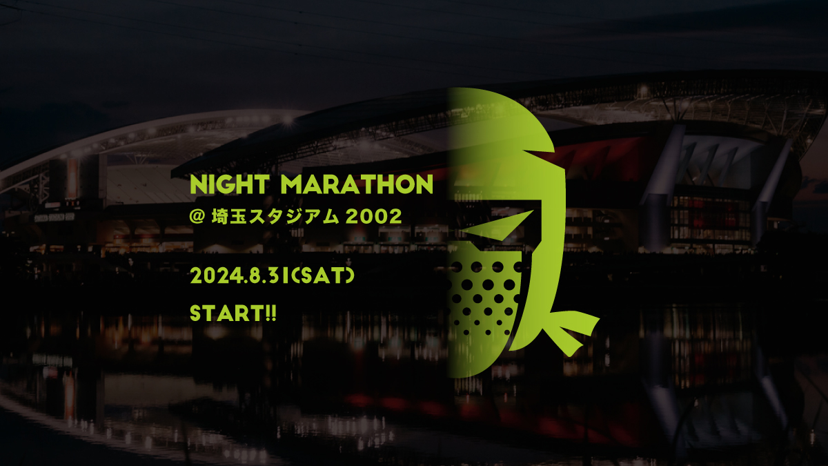 NIGHT MARATHON 2024 @ 埼玉スタジアム2002